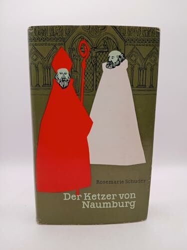 Schuder, Rosemarie Rosemarie Schuder: Der Ketzer von Naumburg