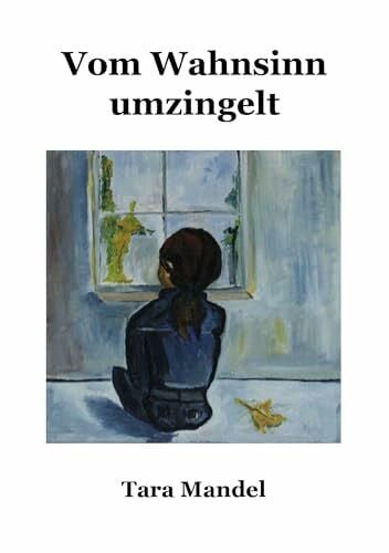 Mandel, Tara Vom Wahnsinn umzingelt: Die Familie, der Lockdown und ich