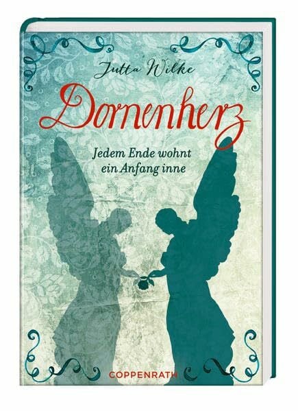 Wilke, Jutta Dornenherz: Jedem Ende wohnt ein Anfang inne