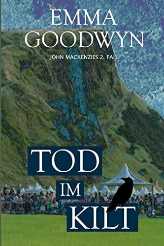 Goodwyn, Emma Tod im Kilt: John Mackenzies zweiter Fall (Mackenzie Murder Mysteries, Band 2)