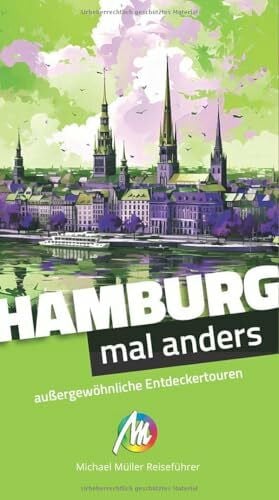 Kröner, Matthias MICHAEL MÜLLER Reiseführer Hamburg – mal anders. MICHAEL MÜLLER REISEFÜHRER: außergewöhnliche Entdeckertouren