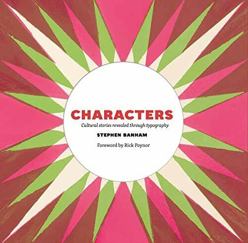Banham, Stephen Characters: Cultural Stories Revealed through Typography