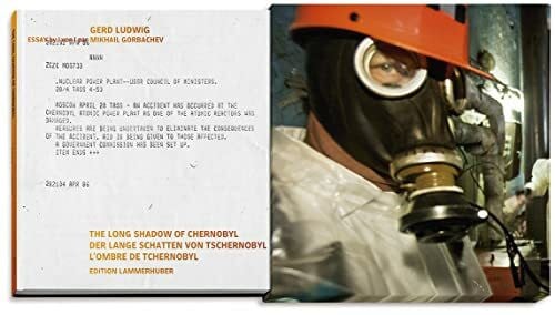 Gorbatschow, Michail DER LANGE SCHATTEN VON TSCHERNOBYL: The Long Shadow of Chernobyl L’ombre de Tchernobyl