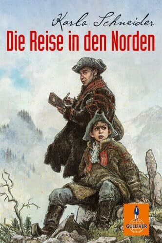 Schneider, Karla Die Reise in den Norden: Roman (Gulliver)