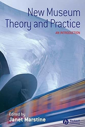 Marstine, Janet New Museum Theory and Practice: An Introduction
