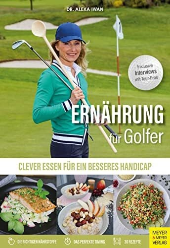 Iwan, Alexa Ernährung für Golfer: Clever essen für ein besseres Handicap