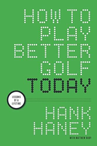 Haney, Hank How to Play Better Golf Today: Lessons of a Lifetime