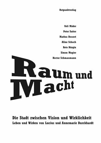 Ueli Mäder Raum und Macht: Die Stadt zwischen Vision und Wirklichkeit Leben und Wirken von Lucius und Annemarie Burckhardt