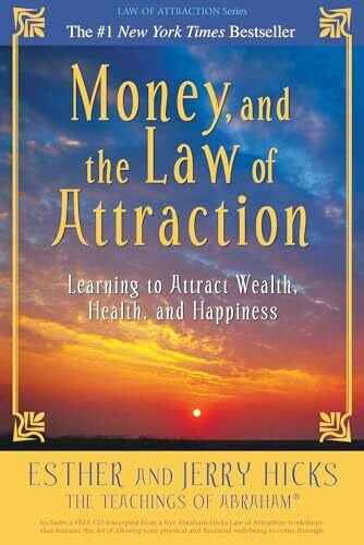 Hicks, Jerry Money, and the Law of Attraction: Learning to Attract Wealth, Health, and Happiness