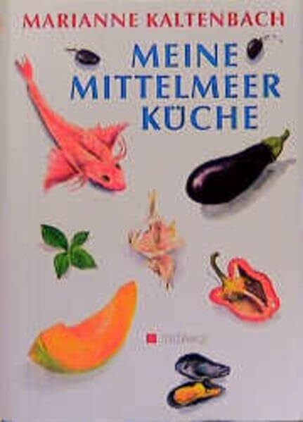 Kaltenbach, Marianne Meine Mittelmeerküche