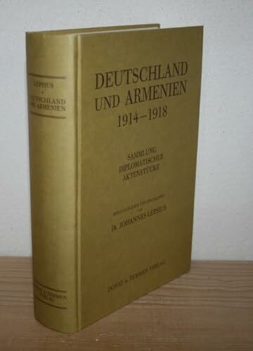 Lepsius, Johannes Deutschland und Armenien 1914-1918: Sammlung diplomatischer Aktenstücke
