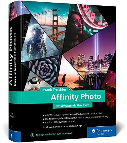 Treichler, Frank Affinity Photo: Das umfassende Standardwerk zur Bildbearbeitung – aktuell zu Version 1.10