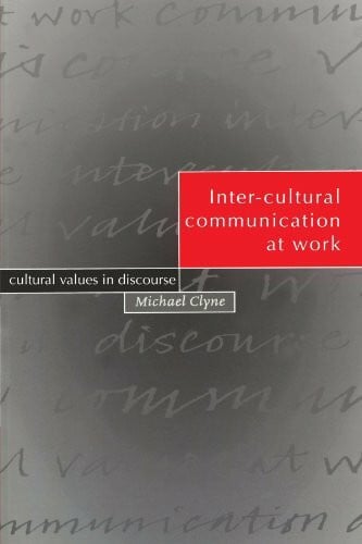 Clyne, Michael Inter-cultural Communication at Work: Cultural Values in Discourse