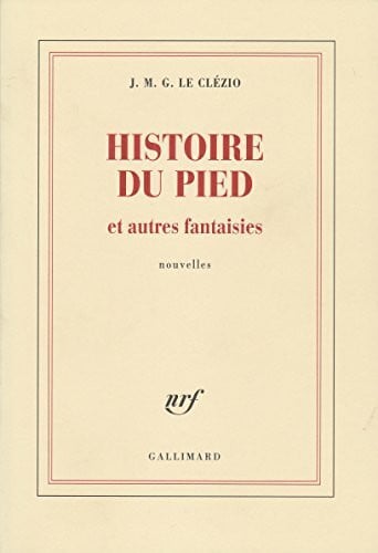 Le Clézio, Jean-Marie-Gustave Histoire du pied et autres fantaisies