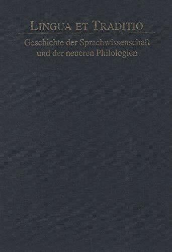 Baum, Richard [Hrsg.] Lingua et Traditio.Geschichte der Sprachwissenschaft und der neueren Philologien: Festschrift für Hans Helmut Christmann zum 65. Geburtstag