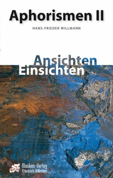Willmann, Hans-Frieder Aphorismen 2: Ansichten Einsichten