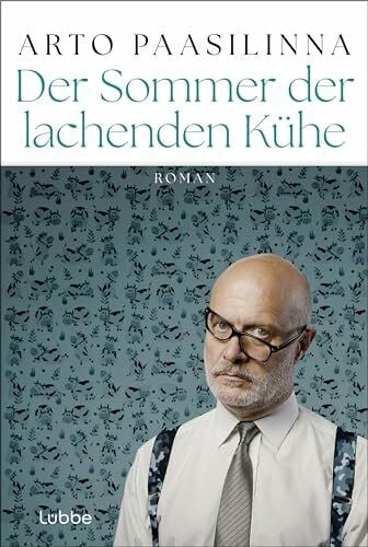 Paasilinna, Arto Der Sommer der lachenden Kühe: Roman. Ein Klassiker vom 'Meister des schwarzen Humors' (SPIEGEL)