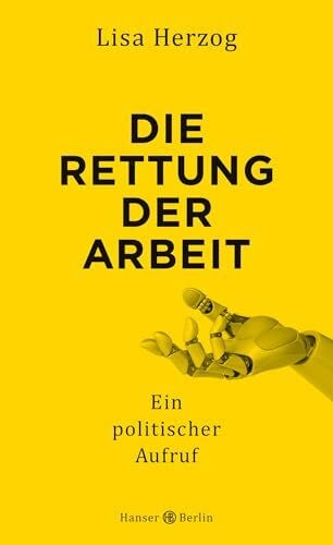 Herzog, Lisa Die Rettung der Arbeit: Ein politischer Aufruf