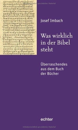 Imbach, Josef Was wirklich in der Bibel steht: Überraschendes aus dem Buch der Bücher