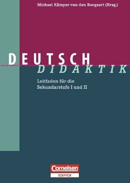 Matthiessen, Dr. Wilhelm Fachdidaktik: Deutsch-Didaktik: Leitfaden für die Sekundarstufe I und II