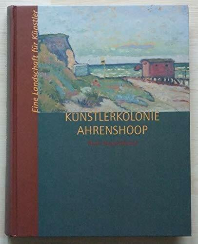 Pawelcik, Hans G Künstlerkolonie Ahrenshoop: Eine Landschaft für Künstler