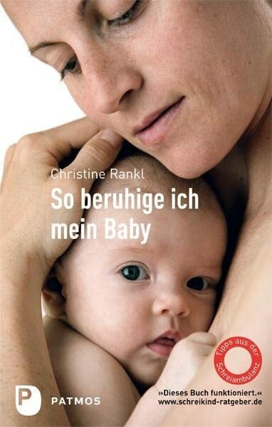 Rankl, Christine So beruhige ich mein Baby: Tipps aus der Schreiambulanz