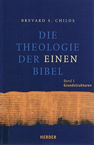 Childs, Brevard Die Theologie der einen Bibel