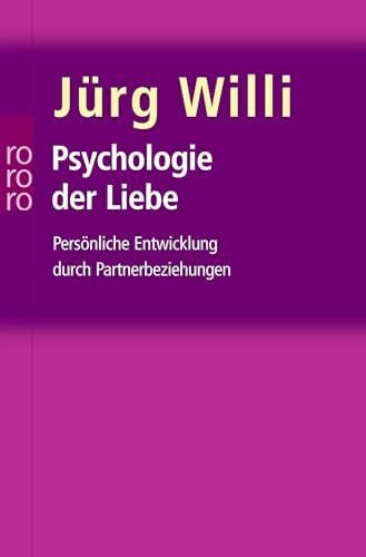 Willi, Jürg Psychologie der Liebe: Persönliche Entwicklung durch Partnerbeziehungen