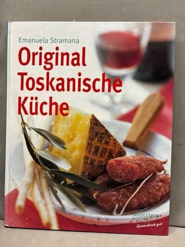 Görlach, Martina Original Toskanische Küche: Ausgezeichnet mit dem Gourmand World Cookbook Award 2004.