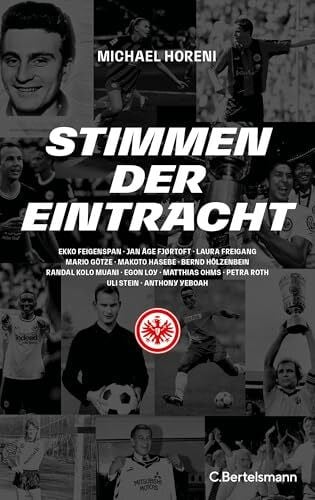 Horeni, Michael Stimmen der Eintracht: Zwölf Stars und ihre Liebeserklärung an Eintracht Frankfurt