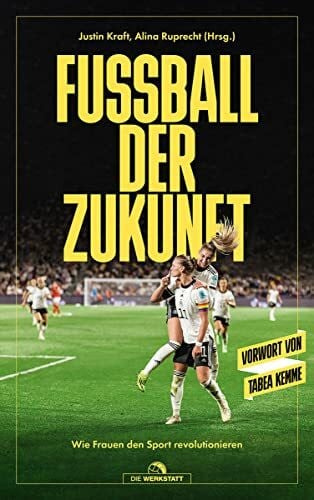 Wrack, Suzanne Fußball der Zukunft: Wie Frauen den Sport revolutionieren