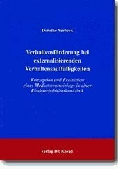 Verbeek, Dorothe Verhaltensförderung bei externalisierenden Verhaltensauffälligkeiten . Konzeption und Evaluation eines Mediatorentrainings in einer ... Psychologische Forschungsergebnisse)