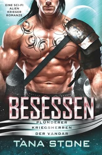 Stone, Tana Besessen: Eine Sci-Fi Alien Krieger Romanze (Plünderer Kriegsherren der Vandar, Band 1)