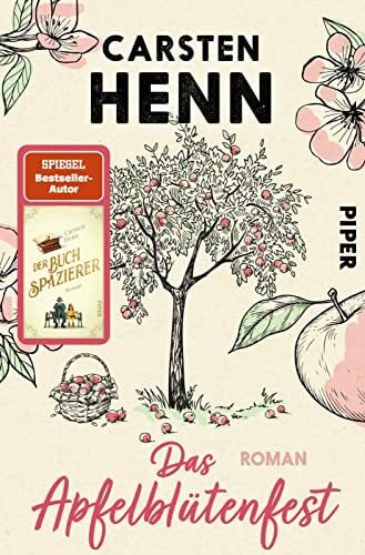 Henn, Carsten Sebastian Das Apfelblütenfest: Roman | Für alle Fans von »Der Buchspazierer«