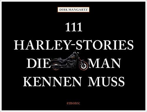 Mangartz, Dirk 111 Harley-Stories, die man kennen muss