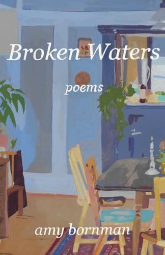 Bornman, Amy Broken Waters: Poems