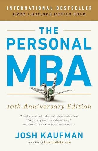 Kaufman, Josh The Personal MBA 10th Anniversary Edition: Master the Art of Business