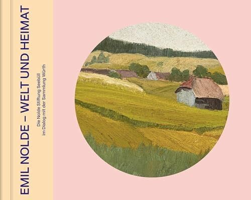 Weber, C. Sylvia Emil Nolde - Welt und Heimat: Sammlung Würth und Leihgaben der Nolde Stiftung Seebüll