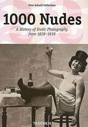 Scheid, Uwe 1000 Nudes. A History of Erotic Photography from 1839-1939: 25 Jahre TASCHEN