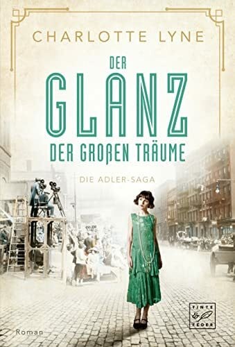 Lyne, Charlotte Der Glanz der großen Träume (Die Adler-Saga, Band 2)