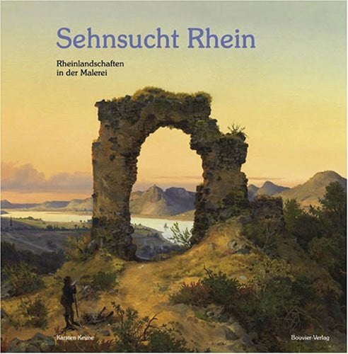 Haberland, Irene Sehnsucht Rhein: Rheinlandschaften in der Malerei