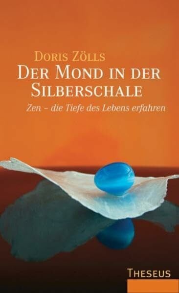 Zölls, Doris Der Mond in der Silberschale: Zen - die Tiefe des Lebens erfahren