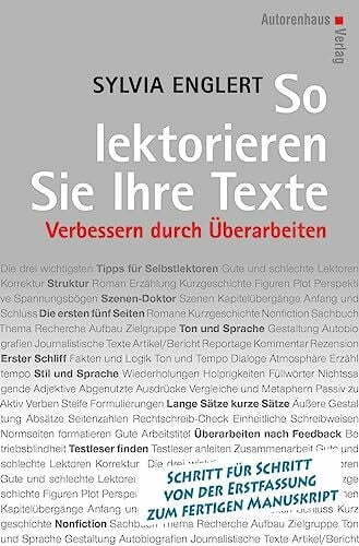 Englert, Sylvia So lektorieren Sie Ihre Texte. Verbessern durch Überarbeiten: Schritt für Schritt von der Erstfassung zum fertigen Manuskript