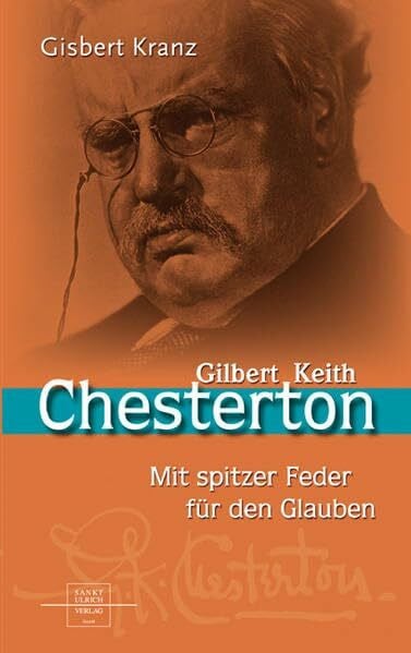 Kranz, Gisbert Gilbert Keith Chesterton: Prophet mit spitzer Feder