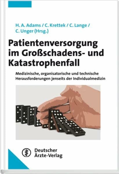Adams, H.A. Patientenversorgung im Großschadens- und Katastrophenfall: Medizinische und organisatorische Herausforderungen jenseits der Individualmedizin