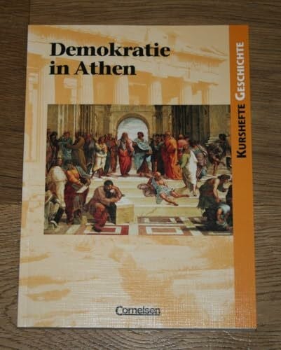 Steinecke, Ernst Kurshefte Geschichte - Allgemeine Ausgabe: Demokratie in Athen - Die attische Demokratie - Vorbild der modernen Demokratie? - Schülerbuch