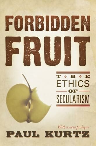 Kurtz, Paul Forbidden Fruit: The Ethics of Secularism