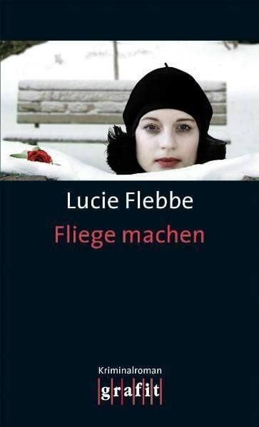 Flebbe, Lucie Fliege machen: Kriminalroman. Originalausgabe (Lila Ziegler)
