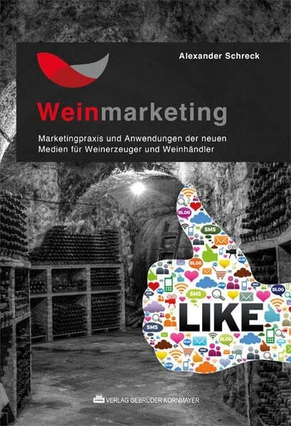 Seeling, Antje Weinmarketing – Das Praxishandbuch: Marketingpraxis und Anwendungen der neuen Medien für Weinerzeuger und Weinhändler