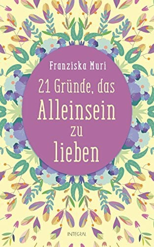 Muri, Franziska 21 Gründe, das Alleinsein zu lieben